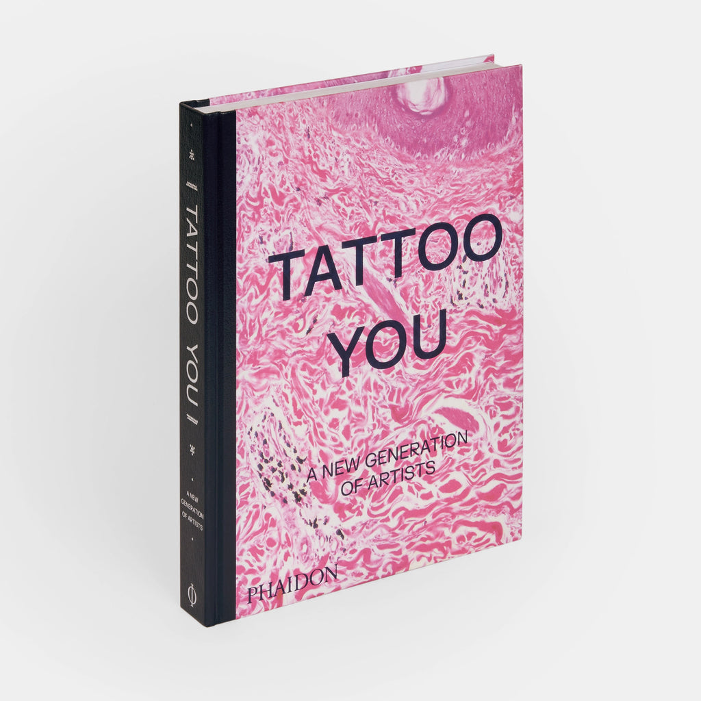 Tattoo You: A New Generation of Artists Phaidon